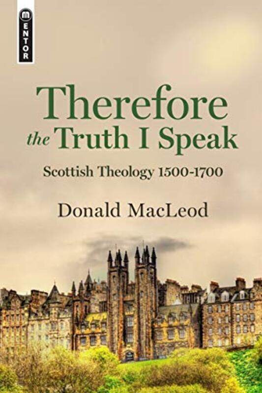 

Therefore The Truth I Speak by Donald MacLeod-Hardcover