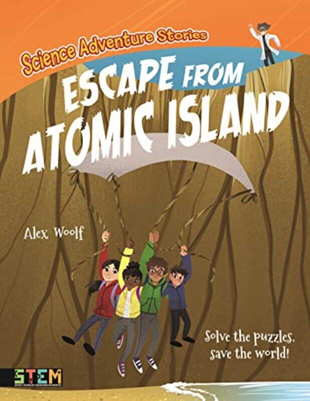 

Science Adventure Stories Escape from Atomic Island by Alex WoolfGeraldine Rodriguez-Paperback