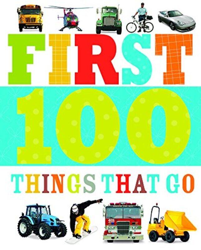 

First 100 Things That Go, Board book, By: Make Believe Ideas