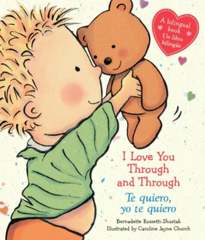 

I Love You Through And Through / Te Quiero, Yo Te Quiero (Bilingual) By Bernadette Rossetti-Shustak Paperback