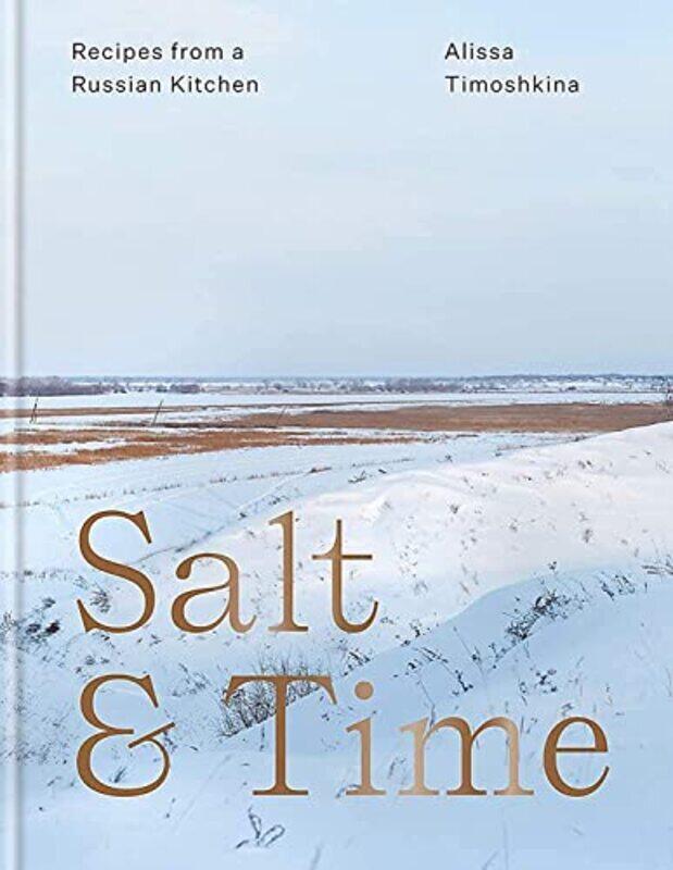

Salt & Time: Recipes from a Russian kitchen,Paperback,By:Timoshkina, Alissa