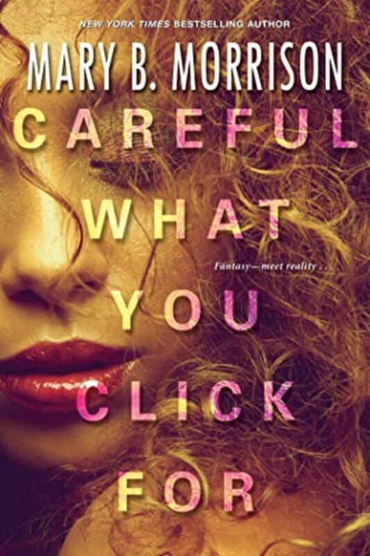 

Careful What You Click For by Mary B Morrison-Paperback