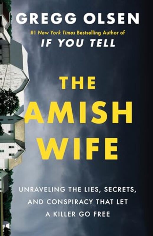 The Amish Wife Unraveling The Lies Secrets And Conspiracy That Let A Killer Go Free By Olsen, Gregg -Hardcover
