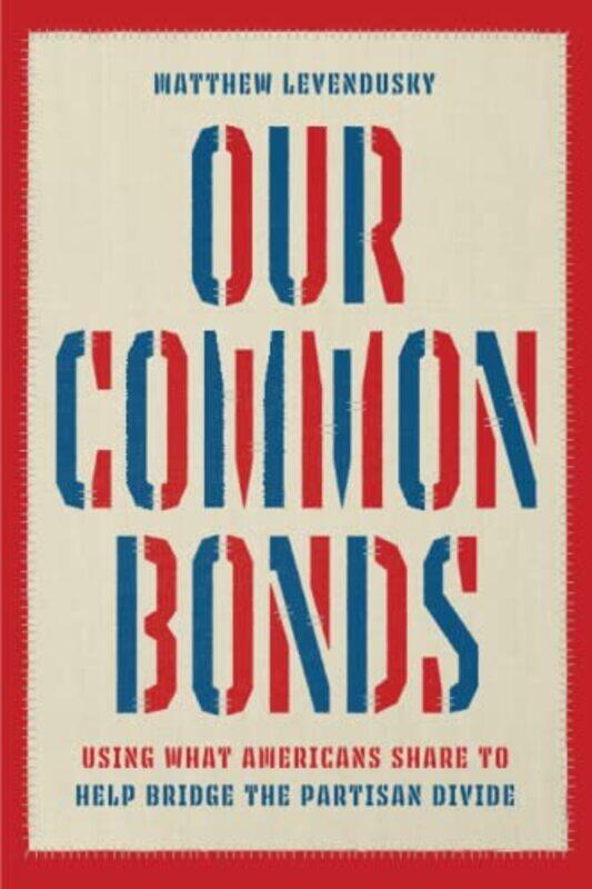 

Our Common Bonds by Matthew Levendusky-Paperback