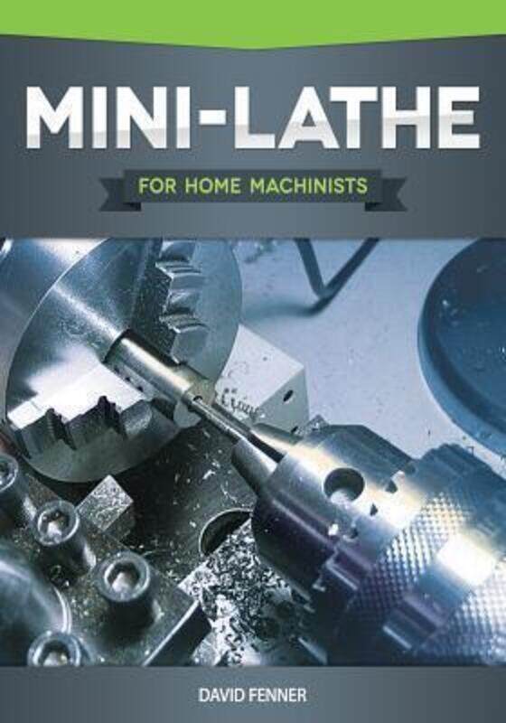 

Mini-Lathe for Home Machinists,Paperback, By:Fenner, David