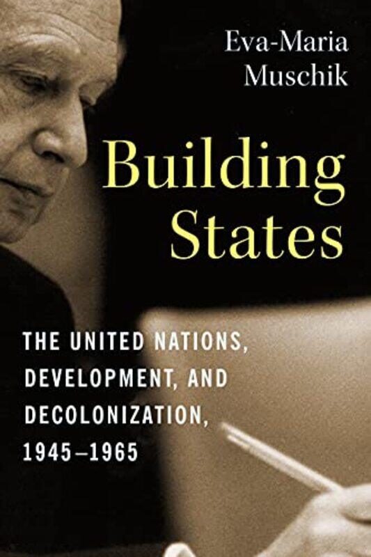 

Building States by Eva-Maria Research Associate and Lecturer, Center for Global History Muschik-Paperback