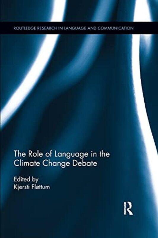 

The Role Of Language In The Climate Change Debate by Kjersti Flottum-Paperback
