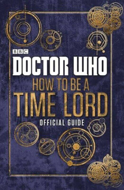 

Doctor Who How to be a Time Lord The Official Guide by - Hardcover