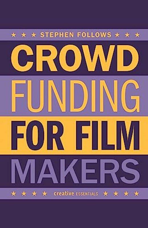 

How to Crowdfund Your Film by Stephen Follows-Paperback
