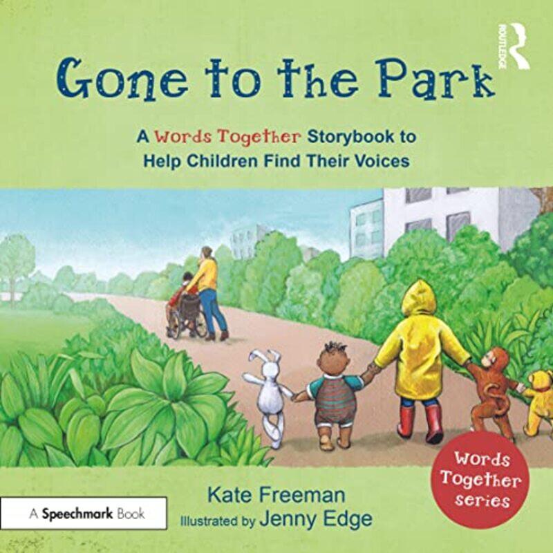 

Gone to the Park A ‘Words Together Storybook to Help Children Find Their Voices by Gareth MooreChris Dickason-Paperback