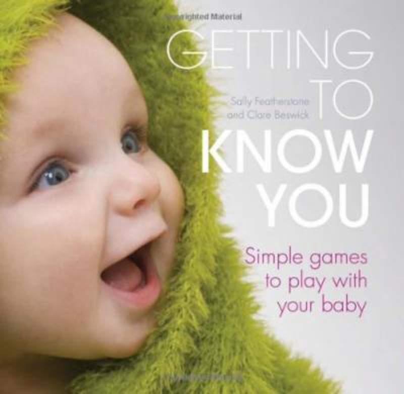 Getting to Know You: Simple Games to Play with Your New Baby, Hardcover Book, By: Sally Featherstone