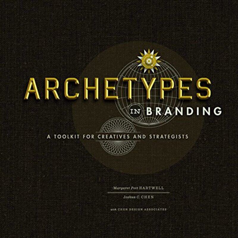 

Archetypes in Branding: A Toolkit for Creatives and Strategists,Paperback by Hartwell, Margaret - Chen, Joshua C.