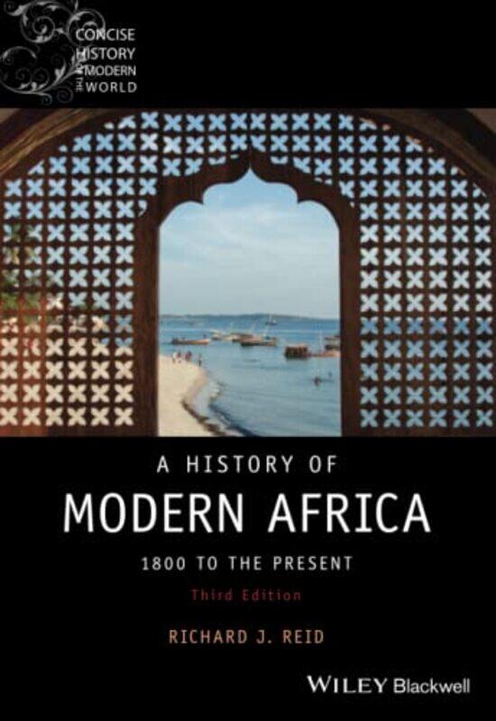 

A History of Modern Africa by Richard J University of Oxford; St Cross College, Oxford, UK Reid-Paperback