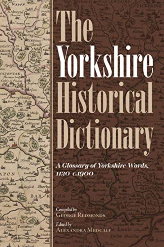 

The Yorkshire Historical Dictionary by Alexandra MedcalfChristopher C Webb-Hardcover