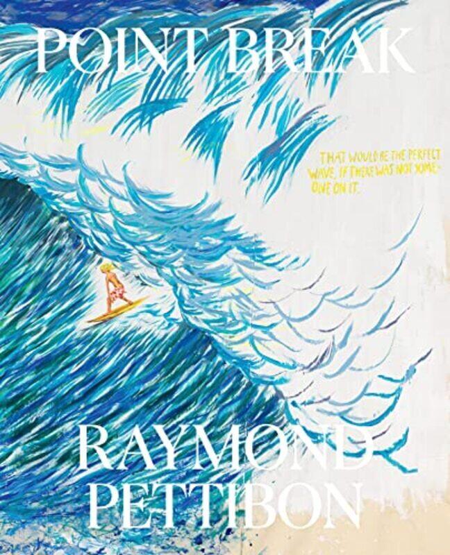 

Point Break: Raymond Pettibon, Surfers and Waves,Paperback,By:Raymond Pettibon