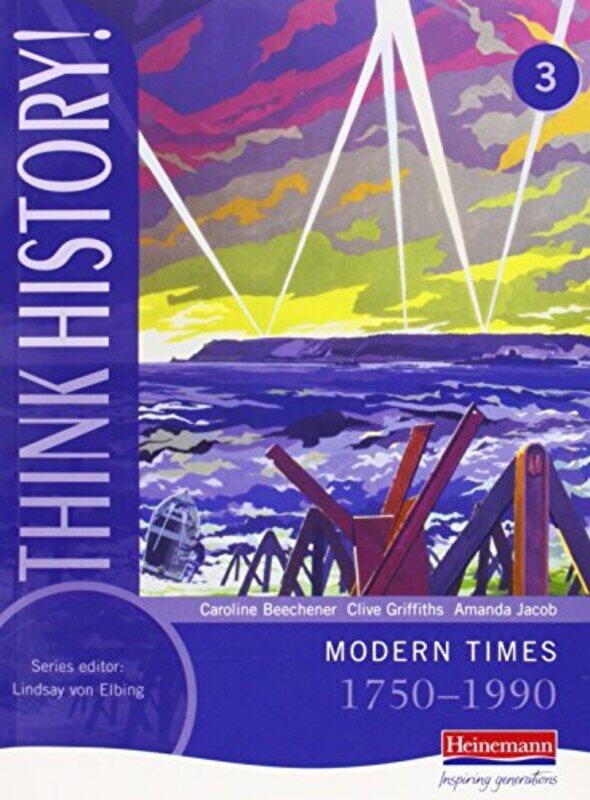 

Think History Modern Times 17501990 Core Pupil Book 3 by Caroline BeechenerClive GriffithsAmanda Jacob-Paperback