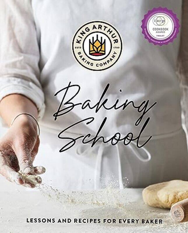 

The King Arthur Baking School: Lessons and Recipes for Every Baker Hardcover by King Arthur Baking Company