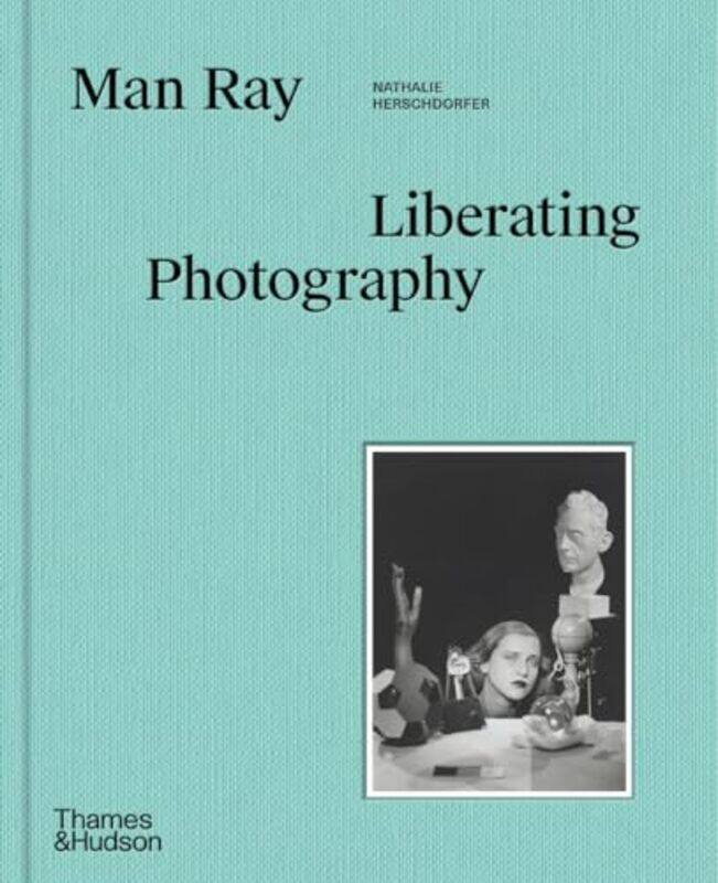 

Man Ray Liberating Photography By Herschdorfer Nathalie - Hardcover