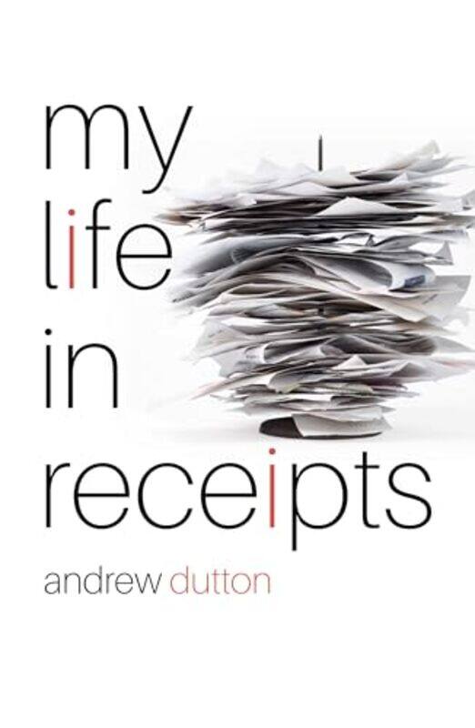 

My Life in Receipts by Andrew Dutton-Paperback