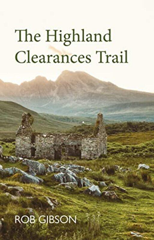 

The Highland Clearances Trail by Rob Gibson-Paperback