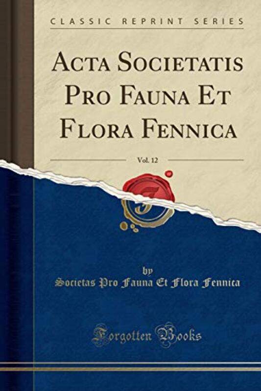 

ACTA Societatis Pro Fauna Et Flora Fennica Vol 12 Classic Reprint by Societas Pro Fauna Et Flora Fennica-Paperback