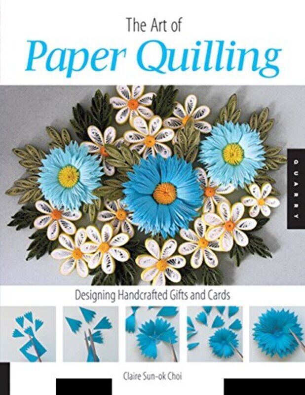 

Art Of Paper Quilling Designing Handcrafted Gifts And Cards By Choi Claire Sun-Ok - Paperback