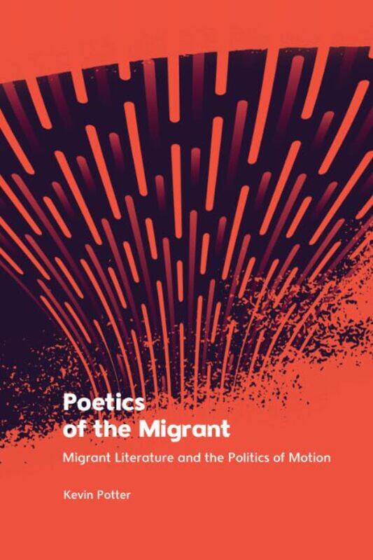 

Poetics of the Migrant by Kevin Potter-Hardcover