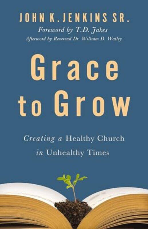 

Grace to Grow by John K Jenkins Sr-Paperback