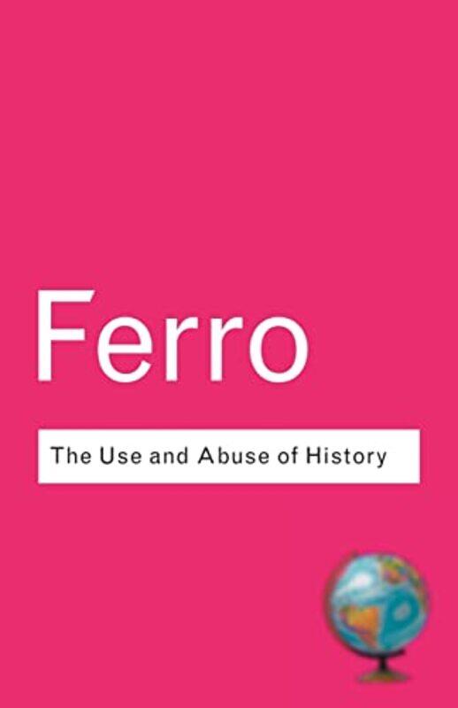 

The Use and Abuse of History by Marc Ferro-Paperback