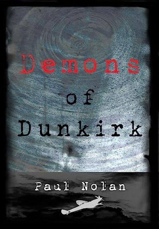 

Demons of Dunkirk by Paul Nolan-Paperback