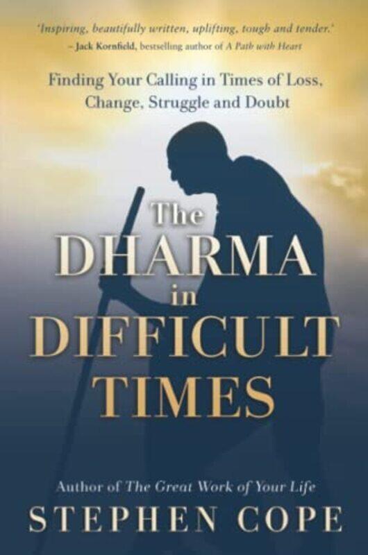 

The Dharma in Difficult Times by Stephen Cope-Paperback