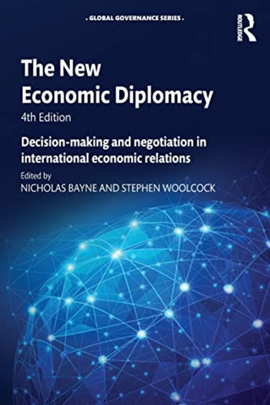 

The New Economic Diplomacy by Nicholas London School of Economics and Political Science, UK BayneStephen London School of Economics and Political Scie