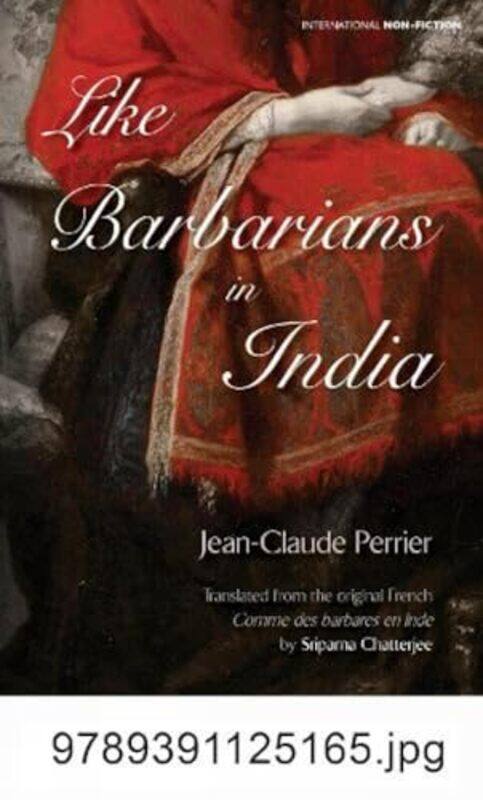 

Like Barbarians in India by Jean-Claude Perrier-Hardcover