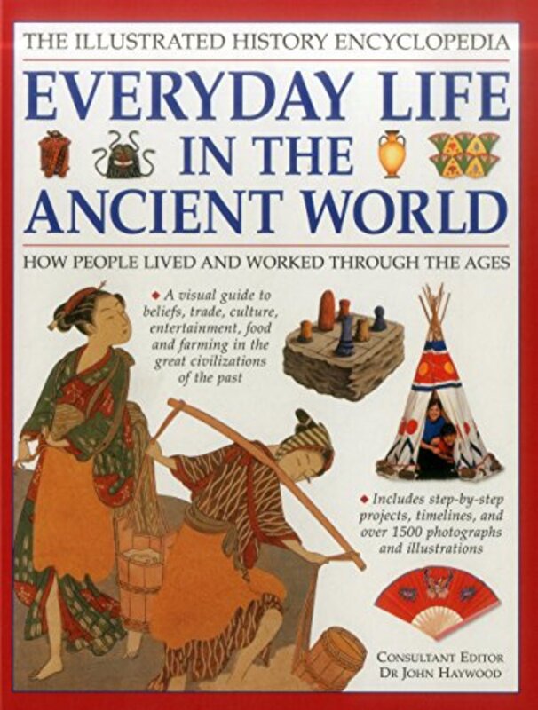 

Illustrated History Encyclopedia Everyday Life in the Ancient World by Haywood John-Paperback