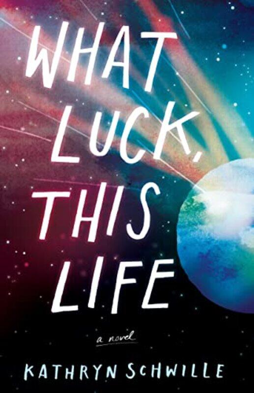 

What Luck This Life By Schwille Kathryn - Hardcover