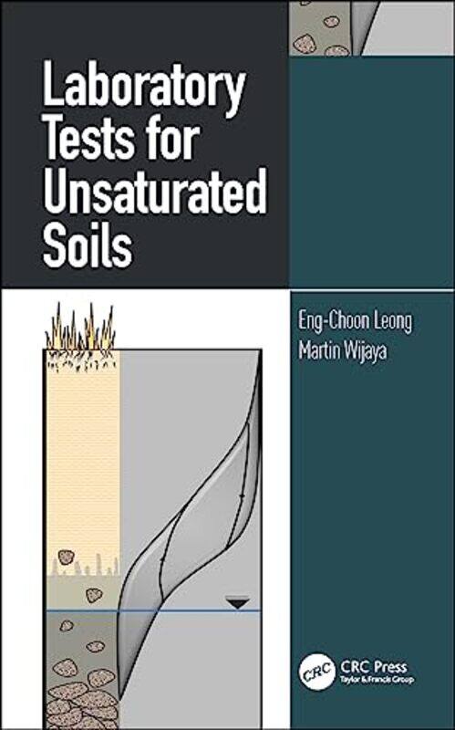 

Laboratory Tests For Unsaturated Soils by Eng-Choon (Nanyang Technological University, Singapore) LeongMartin (Parahyangan Catholic University, Indone