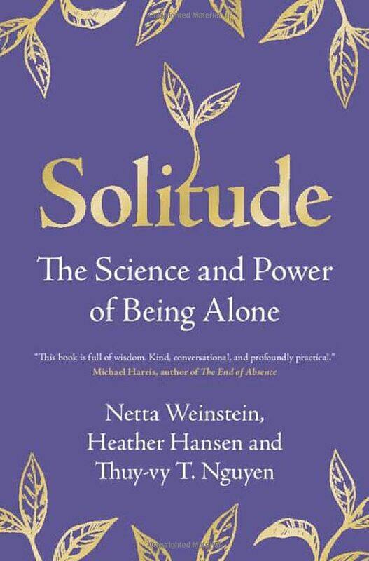 

Solitude The Science And Power Of Being Alone by Weinstein, Netta Un..Hardcover