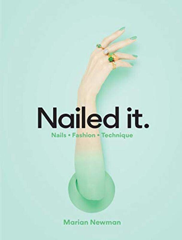 

Nailed It: Nails Fashion Technique, Hardcover Book, By: Marian Newman