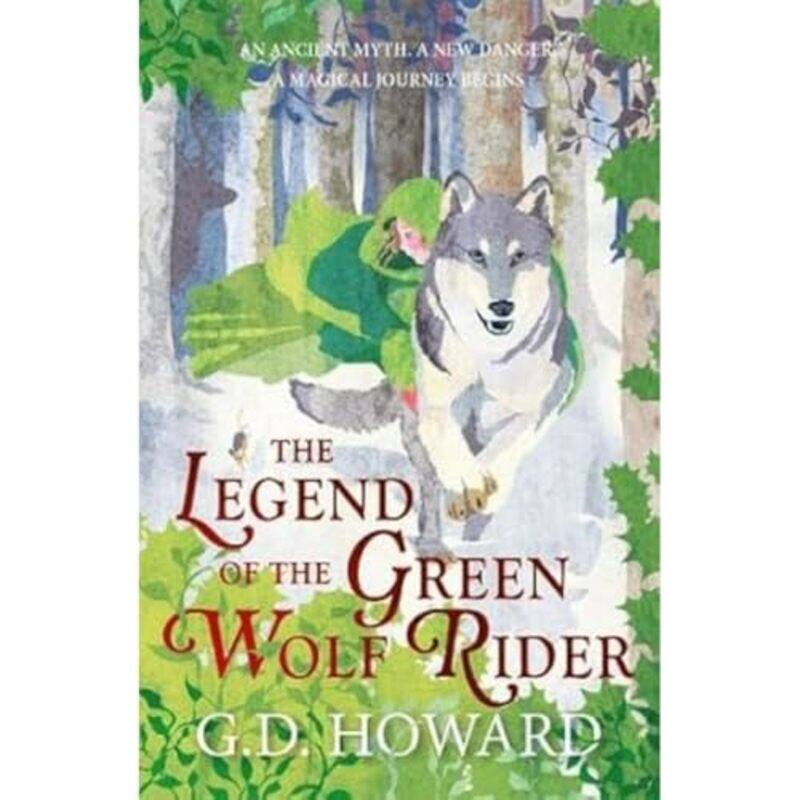 

The Legend of the Green Wolf Rider by G D Howard-Paperback