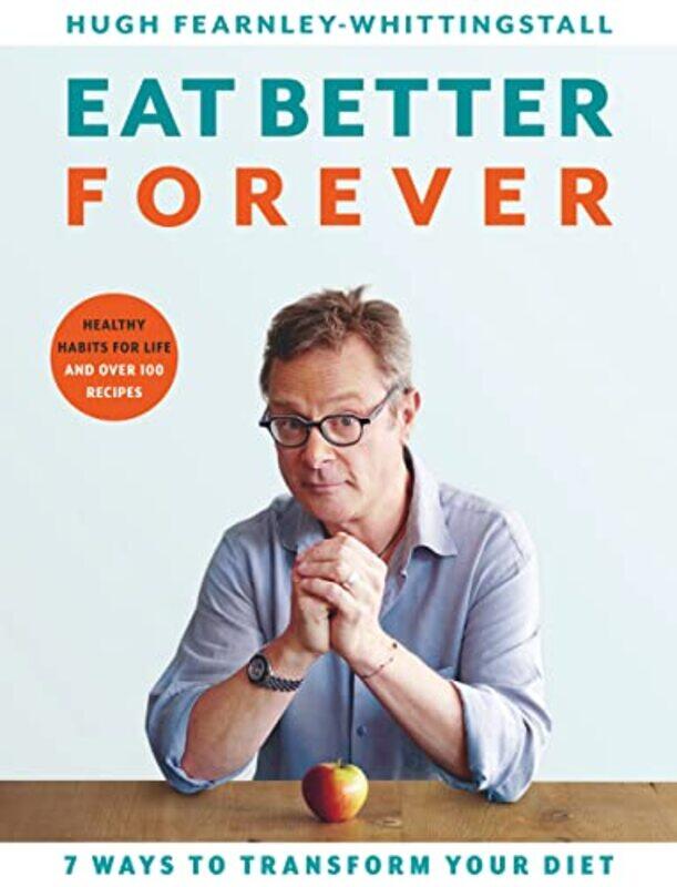 

Eat Better Forever by Hugh Fearnley-Whittingstall-Hardcover