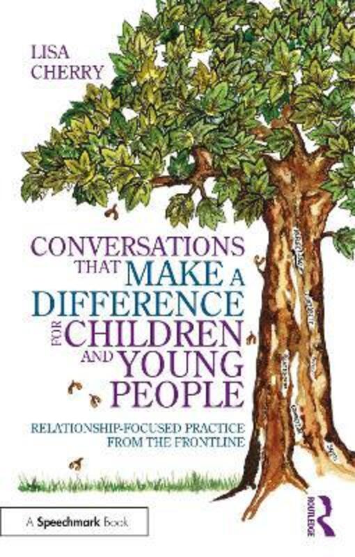 Conversations that Make a Difference for Children and Young People: Relationship-Focused Practice fr.paperback,By :Cherry, Lisa
