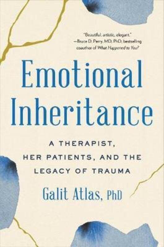 

Emotional Inheritance: A Therapist, Her Patients, and the Legacy of Trauma.Hardcover,By :Atlas, Galit