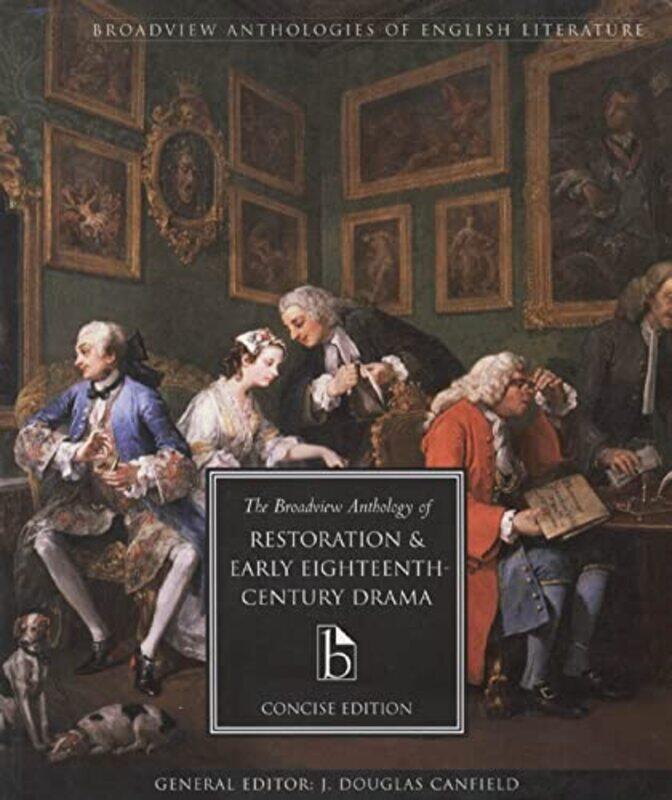 

The Broadview Anthology of Restoration and Early EighteenthCentury Drama by Gloria Feldt-Paperback