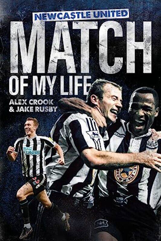 

Newcastle United Match of My Life by Alex CrookJake Rusby-Hardcover