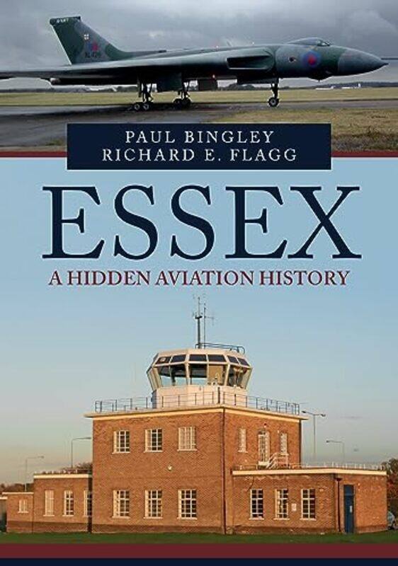 

Essex A Hidden Aviation History by Caroline NixonMichael Tomlinson-Paperback