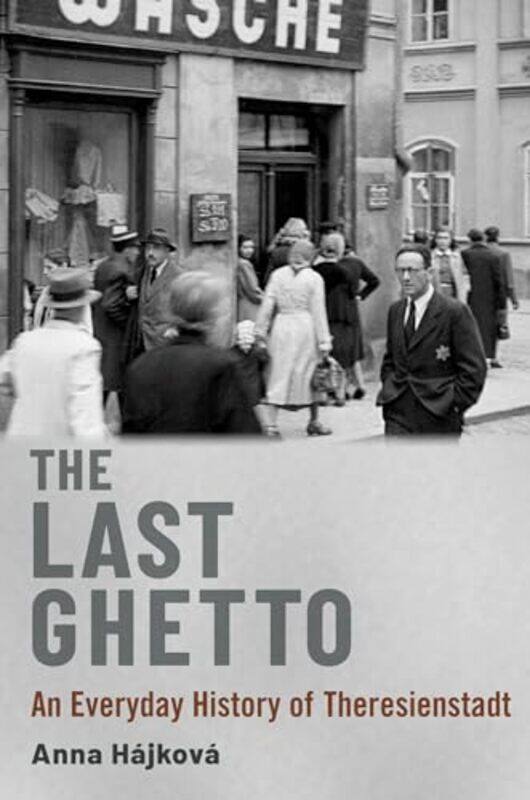 

The Last Ghetto by Anna (Associate Professor of Modern European Continental History, Associate Professor of Modern European Continental History, Unive