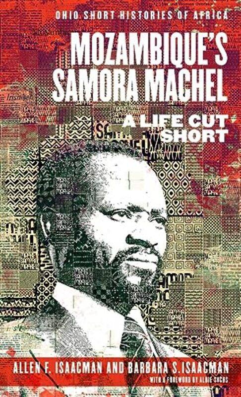 

Mozambique’s Samora Machel by Allen F IsaacmanBarbara S Isaacman-Paperback