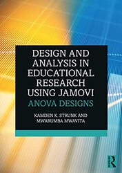 Design and Analysis in Educational Research Using jamovi by Kamden K Auburn University, USA StrunkMwarumba Oklahoma State University, USA Mwavita-Paperback