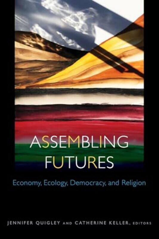 

Assembling Futures by Jennifer QuigleyCatherine Keller-Paperback