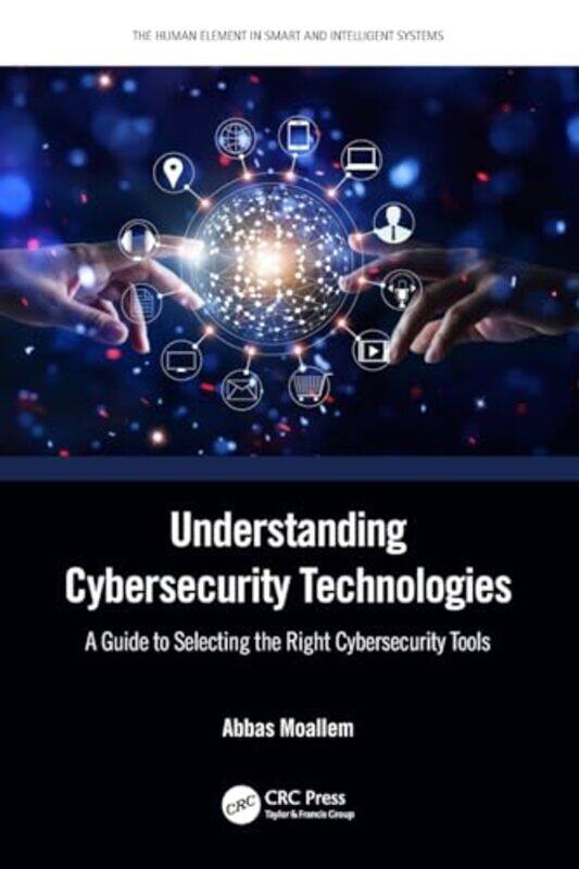 

Understanding Cybersecurity Technologies by Abbas Adjunct Faculty, San Jose State University, CA Moallem-Paperback